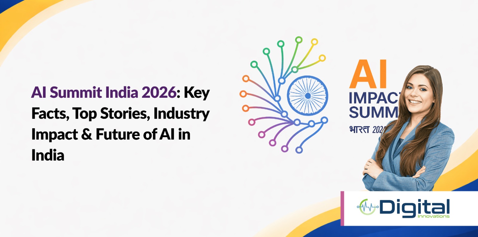 AI Summit India 2026: Key Facts, Top Stories, Industry Impact & Future of AI in India